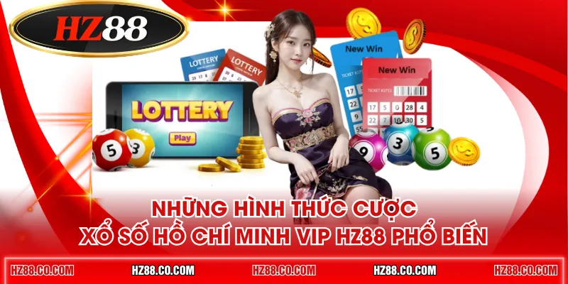 Những hình thức cược xổ số Hồ Chí Minh VIP HZ88 phổ biến